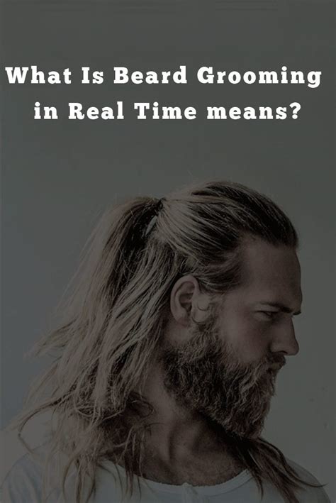 Beard Grooming-What is Beard Grooming in real time?