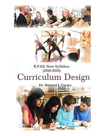 Buy Curriculum Design (B.P.Ed. New Syllabus) [Paperback] Based on B.P ...