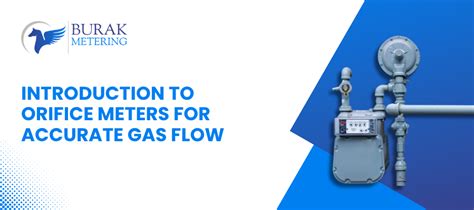 Introduction to Orifice Meters for Accurate Gas Flow - Burak