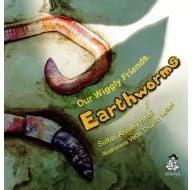 Our Wiggly Friends: Earthworms Buy Books online at low prices in India ...