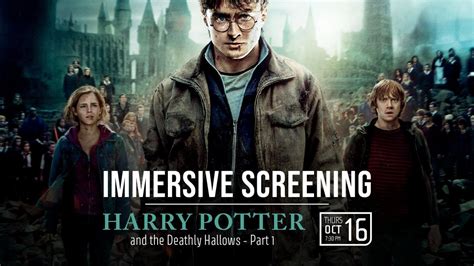 Immersive Screening: Harry Potter and the Deathly Hallows – Part I ...