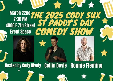 The 2025 Cody Sux St. Paddy‘s Day Comedy Show, 4006 E 7th St ...