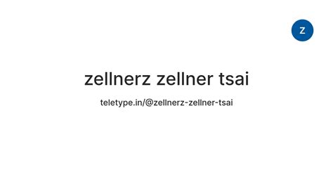 zellnerz zellner tsai — Teletype