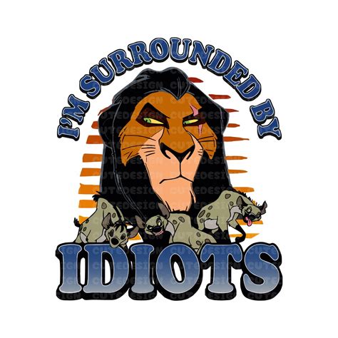 The Lion King's Surrounded by Idiots Png,scar PNG Lion King PNG I’m ...