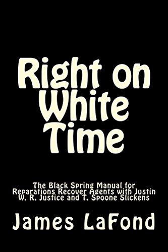 Right on White Time: The Black Spring Manual for Reparations Recover ...