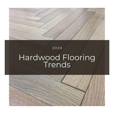 2020 Hardwood Flooring Trends | Peachey Hardwood Flooring