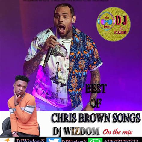 Best of Chris brown Songs full audio mixed by Dj Wizdom by Dj Wizdom ...