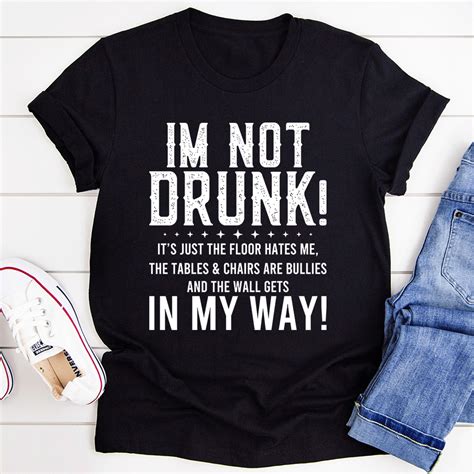 I'm Not Drunk Tee | Drunk tee, Sassy tee, T shirts with sayings