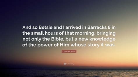 Corrie ten Boom Quote: “And so Betsie and I arrived in Barracks 8 in ...