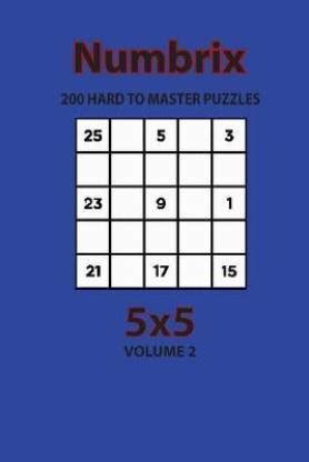Numbrix - 200 Hard to Master Puzzles 5x5 (Volume 2): Buy Numbrix - 200 ...