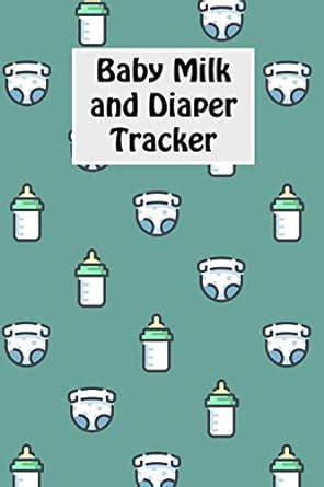 Baby Milk And Diaper Tracker: 90 Day Milk and Dirty Diaper Log (6x9 ...