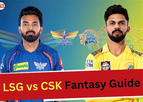 IPL 2024: LSG vs CSK Fantasy Cricket Prediction & Fantasy Guide