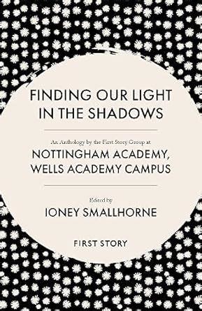 Finding Our Light in the Shadows: An Anthology by the First Story Group ...