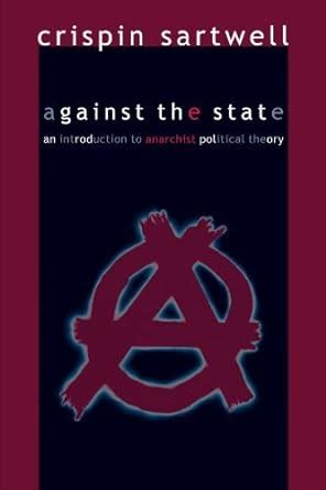 Against the State: An Introduction to Anarchist Political Theory eBook ...
