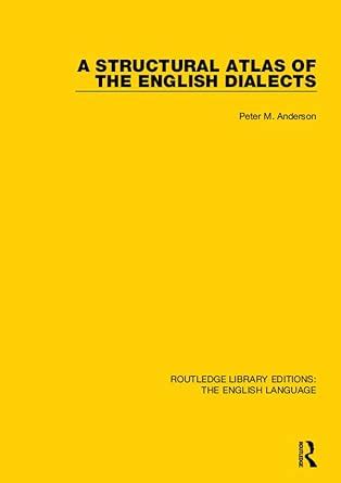 A Structural Atlas of the English Dialects (Routledge Library Editions ...