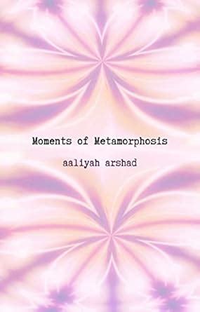 Moments of Metamorphosis eBook : Arshad, Aaliyah: Amazon.in: Kindle Store
