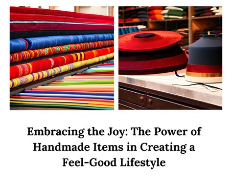 Embracing the Joy: The Power of Handmade Items in Creating a Feel-Good ...