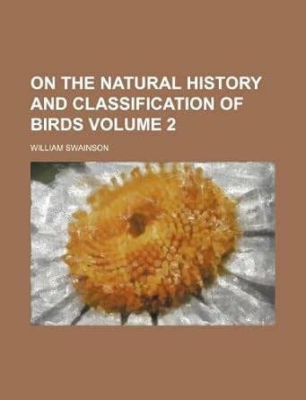 On the Natural History and Classification of Birds Volume 2 : Amazon.in ...