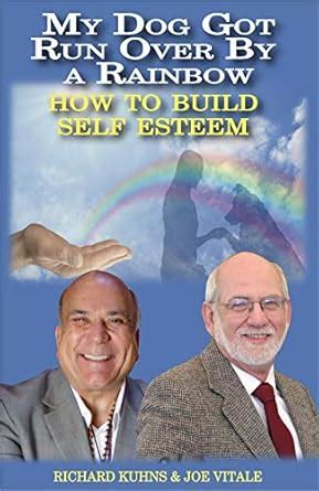 My Dog Got Run Over By a Rainbow: How to Buiild True Self Esteem eBook ...