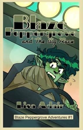 Blaze Peppergrove and The Big Race: Blaze Peppergrove Adventures, 1 ...
