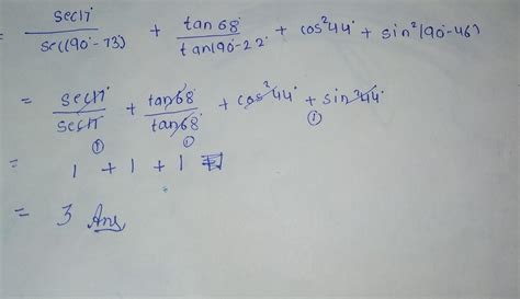 sin 17 degrees)/(cos 73 degrees) + (tan 18 degrees)/(cot 72 degrees ...