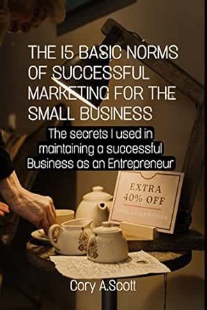 The 15 BASIC NORMS OF SUCCESSFUL MARKETING FOR THE SMALL BUSINESS: The ...