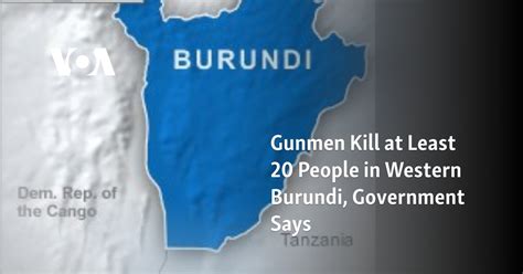 Gunmen Kill at Least 20 People in Western Burundi, Government Says