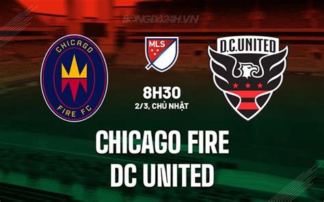 Nhận định bóng đá Chicago Fire vs DC United Nhà nghề Mỹ