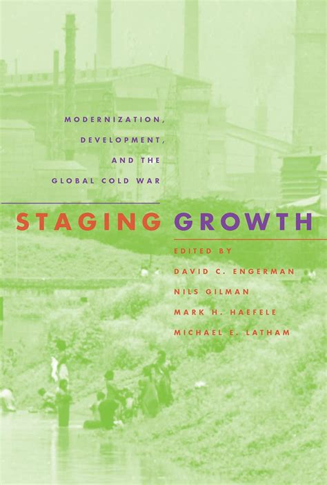 Buy Staging Growth: Modernization, Development and the Global Cold War ...
