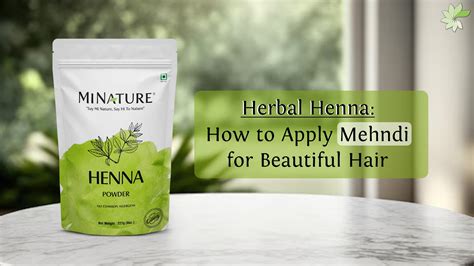 Herbal Henna: How to Apply Mehndi for Beautiful Hair – minaturewellness