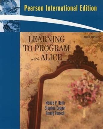 Learning To Program with Alice: International Edition : Dann, Wanda P ...