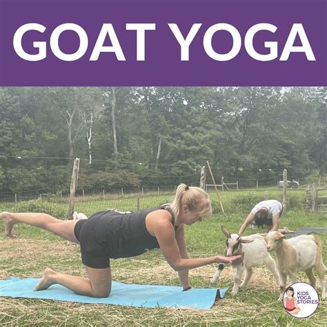 Goat Yoga: Lesson in Flexibility, Mindfulness, and Humor - Kids Yoga ...