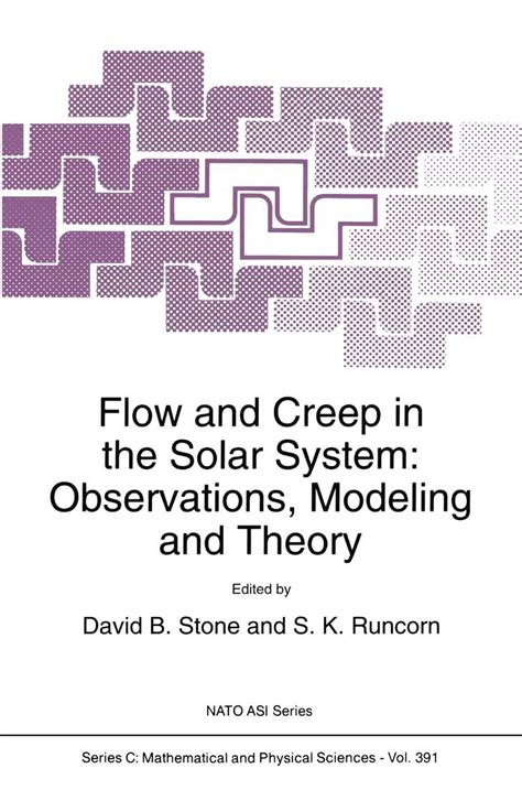 Flow and Creep in the Solar System: Observations, Modeling and Theory ...