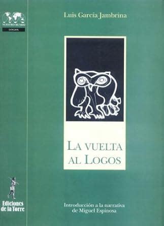 Buy La Vuelta Al Logos: Introduccion a la Narrativa de Miguel Espinosa ...