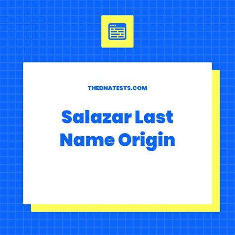Salazar Last Name Origin - Meaning, Origin, History and Popularity