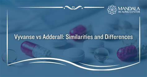 Vyvanse vs Adderall: Similarities and Differences