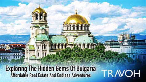 Exploring The Hidden Gems Of Bulgaria: Affordable Real Estate And Endless Adventures – TRAVOH