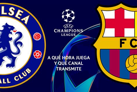 ¿A qué hora juega Chelsea vs. FC Barcelona por Champions League 2025 en ...