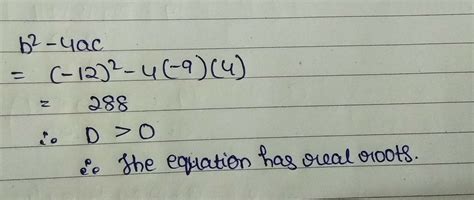 nature of root of quadratic equation 4 x square - 12 x minus 9 is ...