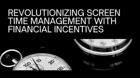 Revolutionizing Screen Time Management with Financial Incentives ...