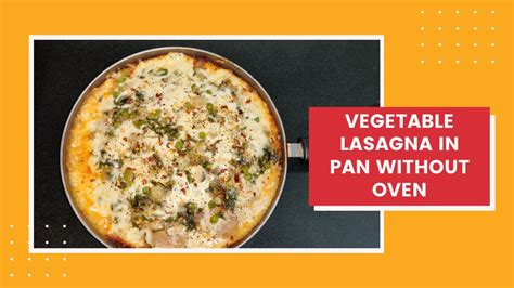 Vegetable Lasagna In Pan without Oven   No Egg Homemade  