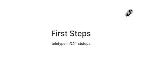 First Steps — Teletype