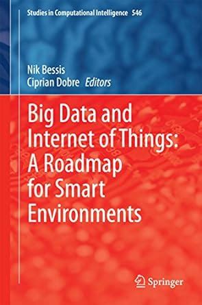 Big Data and Internet of Things: A Roadmap for Smart Environments ...