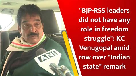 "BJP-RSS leaders did not have any role in freedom struggle": KC ...