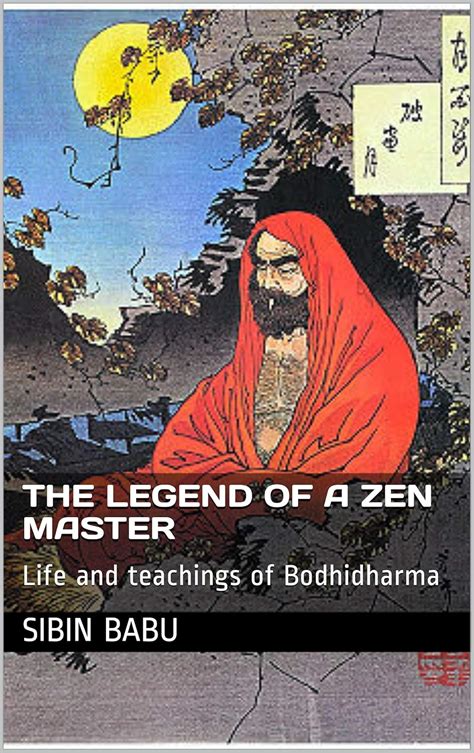 The legend of a Zen master: Life and teachings of Bodhidharma eBook ...