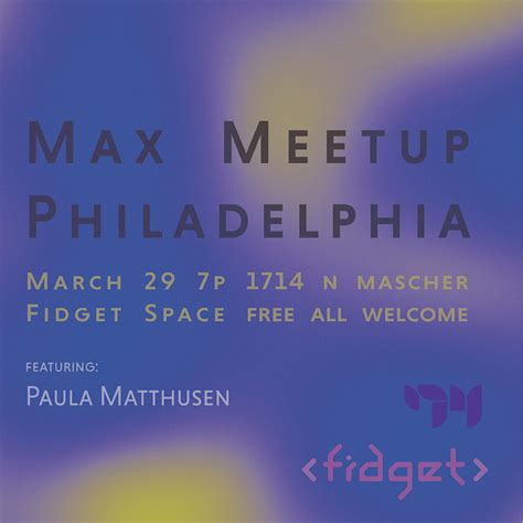 Max Meetup Philadelphia, Fidget, Philadelphia, 29 March 2024 | AllEvents.in