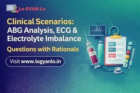 Lo Gyan Lo: Clinical Scenarios: ABG Analysis, ECG & Electrolyte ...