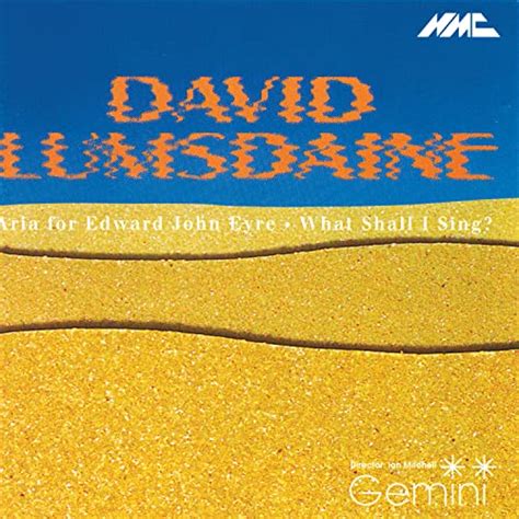 David Lumsdaine: Aria for Edward John Eyre & What Shall I Sing? by ...