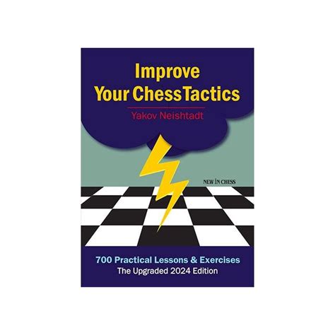 Improve Your Chess Tactics - The Upgraded 2024 edition By Yakov Neisht ...