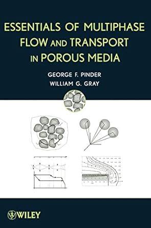 Essentials of Multiphase Flow in Porous Media : Pinder, George F., Gray ...